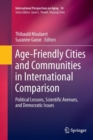 Image for Age-Friendly Cities and Communities in International Comparison : Political Lessons, Scientific Avenues, and Democratic Issues