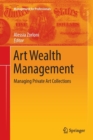 Image for Art Wealth Management : Managing Private Art Collections