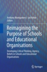 Image for Reimagining the Purpose of Schools and Educational Organisations : Developing Critical Thinking, Agency, Beliefs in Schools and Educational Organisations