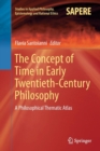 Image for The Concept of Time in Early Twentieth-Century Philosophy : A Philosophical Thematic Atlas