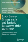 Image for Exotic Brome-Grasses in Arid and Semiarid Ecosystems of the Western US : Causes, Consequences, and Management Implications