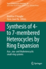 Image for Synthesis of 4- to 7-membered Heterocycles by Ring Expansion