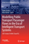 Image for Modelling Public Transport Passenger Flows in the Era of Intelligent Transport Systems : COST Action TU1004 (TransITS)