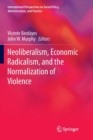 Image for Neoliberalism, Economic Radicalism, and the Normalization of Violence