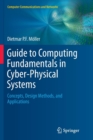 Image for Guide to Computing Fundamentals in Cyber-Physical Systems : Concepts, Design Methods, and Applications