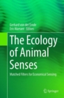 Image for The Ecology of Animal Senses : Matched Filters for Economical Sensing