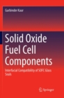 Image for Solid Oxide Fuel Cell Components : Interfacial Compatibility of SOFC Glass Seals
