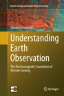 Image for Understanding Earth Observation : The Electromagnetic Foundation of Remote Sensing