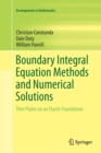 Image for Boundary Integral Equation Methods and Numerical Solutions : Thin Plates on an Elastic Foundation