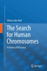 Image for The Search for Human Chromosomes : A History of Discovery