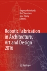 Image for Robotic Fabrication in Architecture, Art and Design 2016