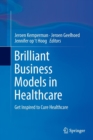 Image for Brilliant Business Models in Healthcare : Get Inspired to Cure Healthcare