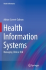 Image for Health Information Systems : Managing Clinical Risk