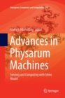 Image for Advances in Physarum Machines : Sensing and Computing with Slime Mould