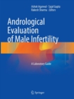 Image for Andrological Evaluation of Male Infertility : A Laboratory Guide