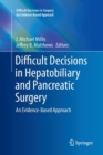 Image for Difficult Decisions in Hepatobiliary and Pancreatic Surgery : An Evidence-Based Approach