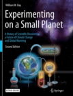 Image for Experimenting on a Small Planet : A History of Scientific Discoveries, a Future of Climate Change and Global Warming