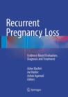 Image for Recurrent Pregnancy Loss : Evidence-Based Evaluation, Diagnosis and Treatment