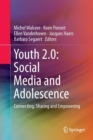 Image for Youth 2.0: Social Media and Adolescence : Connecting, Sharing and Empowering