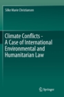 Image for Climate Conflicts - A Case of International Environmental and Humanitarian Law