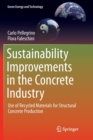 Image for Sustainability Improvements in the Concrete Industry : Use of Recycled Materials for Structural Concrete Production