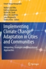 Image for Implementing Climate Change Adaptation in Cities and Communities : Integrating Strategies and Educational Approaches