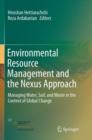 Image for Environmental Resource Management and the Nexus Approach : Managing Water, Soil, and Waste in the Context of Global Change