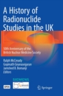 Image for A History of Radionuclide Studies in the UK : 50th Anniversary of the British Nuclear Medicine Society