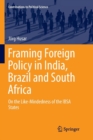 Image for Framing Foreign Policy in India, Brazil and South Africa