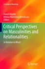 Image for Critical Perspectives on Masculinities and Relationalities : In Relation to What?