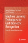 Image for Machine Learning Techniques for Gait Biometric Recognition : Using the Ground Reaction Force