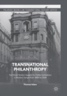 Image for Transnational Philanthropy : The Mond Family’s Support for Public Institutions in Western Europe from 1890 to 1938