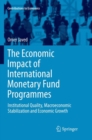 Image for The Economic Impact of International Monetary Fund Programmes : Institutional Quality, Macroeconomic Stabilization and Economic Growth