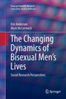 Image for The Changing Dynamics of Bisexual Men&#39;s Lives : Social Research Perspectives