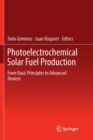 Image for Photoelectrochemical Solar Fuel Production : From Basic Principles to Advanced Devices