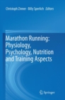 Image for Marathon Running: Physiology, Psychology, Nutrition and Training Aspects