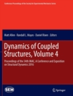 Image for Dynamics of Coupled Structures, Volume 4 : Proceedings of the 34th IMAC, A Conference and Exposition on Structural Dynamics 2016
