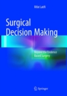 Image for Surgical Decision Making : Beyond the Evidence Based Surgery