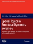 Image for Special Topics in Structural Dynamics, Volume 6 : Proceedings of the 34th IMAC, A Conference and Exposition on Structural Dynamics 2016