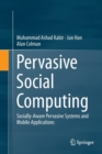 Image for Pervasive Social Computing : Socially-Aware Pervasive Systems and Mobile Applications