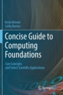 Image for Concise Guide to Computing Foundations : Core Concepts and Select Scientific Applications