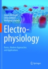 Image for Electrophysiology : Basics, Modern Approaches and Applications