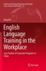 Image for English Language Training in the Workplace : Case Studies of Corporate Programs in China