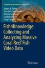 Image for Fish4Knowledge: Collecting and Analyzing Massive Coral Reef Fish Video Data