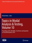 Image for Topics in Modal Analysis &amp; Testing, Volume 10 : Proceedings of the 34th IMAC, A Conference and Exposition on Structural Dynamics 2016