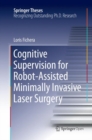 Image for Cognitive Supervision for Robot-Assisted Minimally Invasive Laser Surgery