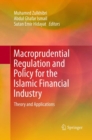 Image for Macroprudential Regulation and Policy for the Islamic Financial Industry : Theory and Applications
