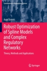 Image for Robust Optimization of Spline Models and Complex Regulatory Networks : Theory, Methods and Applications