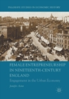 Image for Female Entrepreneurship in Nineteenth-Century England : Engagement in the Urban Economy