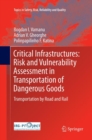 Image for Critical Infrastructures: Risk and Vulnerability Assessment in Transportation of Dangerous Goods : Transportation by Road and Rail